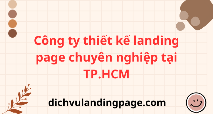 Công ty thiết kế landing page chuyên nghiệp tại TP.HCM